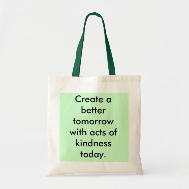 Tote Bag Créez un meilleur demain avec des actes de la (Devant)