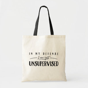 Tote Bag Dans Ma Défense, On M'A Laissé Sans Surveillance L