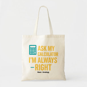 Tote Bag Demandez à ma calculatrice, j'ai toujours raison,