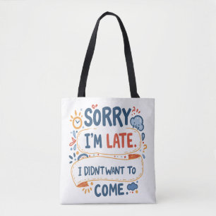 Tote Bag "Désolé De Ne Pas Être Désolés (Pour Être En Retar