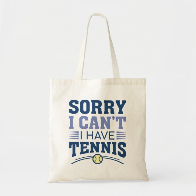 Tote Bag Désolé de ne pas pouvoir avoir de tennis (Devant)