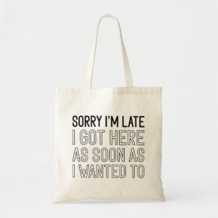 Tote Bag Désolé d'être en retard