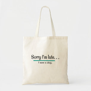 Tote Bag Désolé d'être en retard, j'ai vu un chien. Amoureu