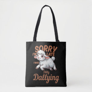 Tote Bag Désolé d'être en retard Je traînais c'est amusant