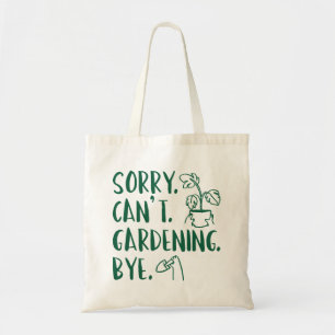 Tote Bag Désolé . Je ne peux pas. Jardinage. Au revoir.