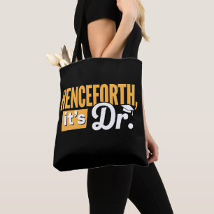 Tote Bag Désormais c'est Dr diplômé de doctorat PhD