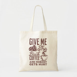 Tote Bag donnez-moi le café noir et personne n'est blessé