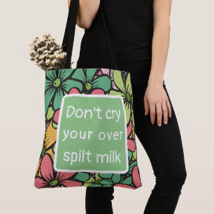 Tote Bag Don't cry over spilt milk Tasche