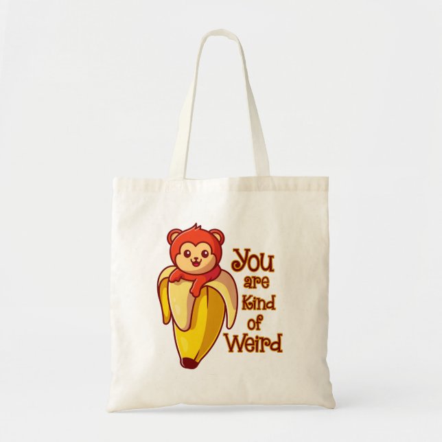 Tote Bag Drôle Banane Singe Vous Êtes Un Peu Étrange (Devant)