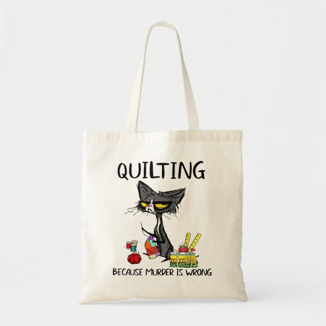 Tote Bag Drôle Cat Quilter Parce Que Le Meurtre Est Mauvais (Devant)