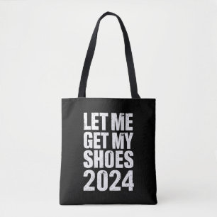 Tote Bag Drôle, laissez-moi prendre mes chaussures