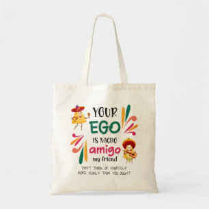 Tote Bag Drôle VOTRE EGO EST NACHO AMIGO Texte personnalisé