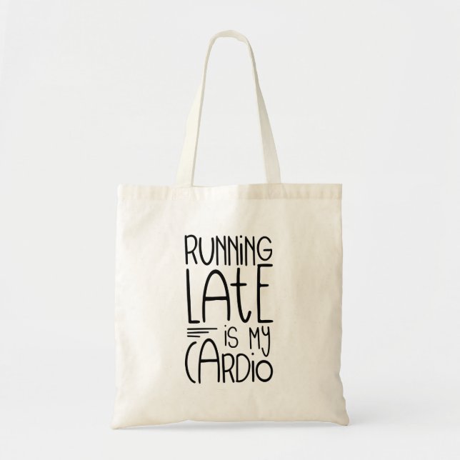 Tote Bag En Tard Est Mon Citation D'Entraînement Cardio Drô (Devant)