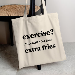 Tote Bag Exercice ? Je Pensais Que Tu As Dit Des Fries Supp