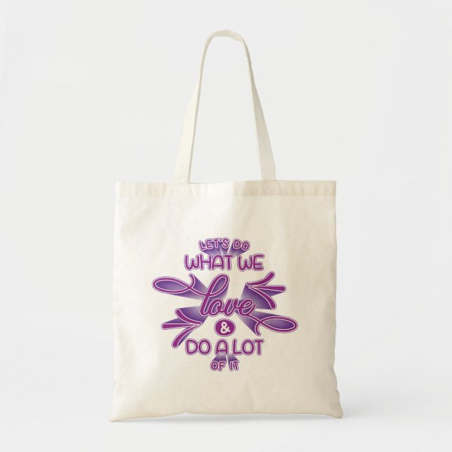 Tote Bag Faisons ce que nous aimons la citation de (Devant)