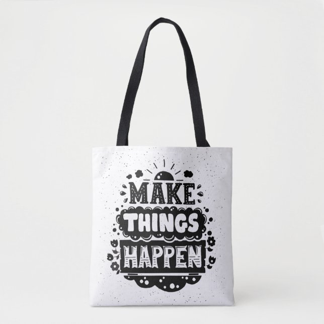 Tote Bag Faites les choses se produire (Devant)