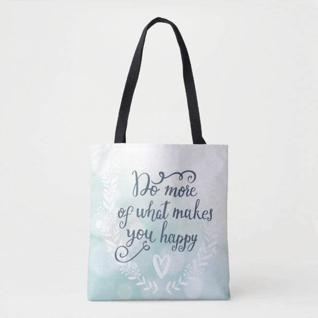 Tote Bag Faites plus de ce qui vous rend heureux (Devant)