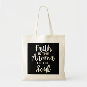 Tote Bag Faith Is The Aroma Of The Soul