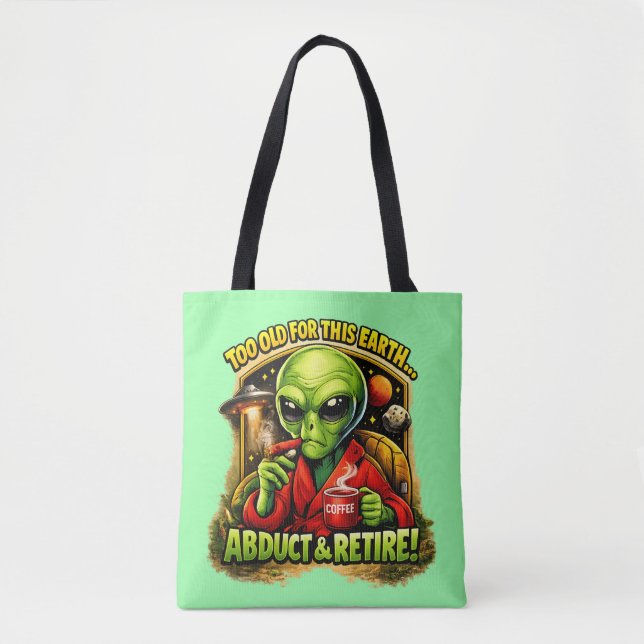 Tote Bag Funny Alien Coffee Design, Too Old For This (Devant)