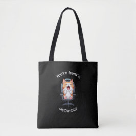 Tote Bag Funny Cat Freak'n Meow Out