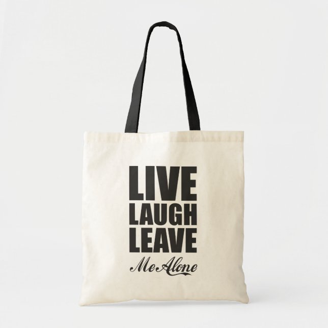 Tote Bag Funny Ironic Quote Live Laugh Leave Me Alone Graph (Devant)