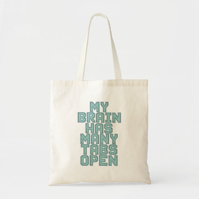 Tote Bag Funny "My Brain Has Many Tabs Open" Quote (Devant)