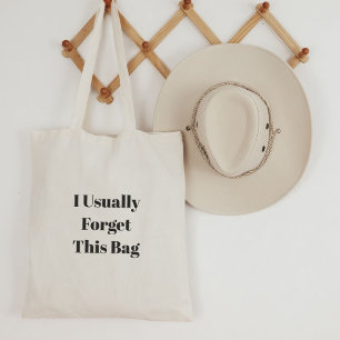 Tote Bag Funny Quote I Usually Forget This Bag.