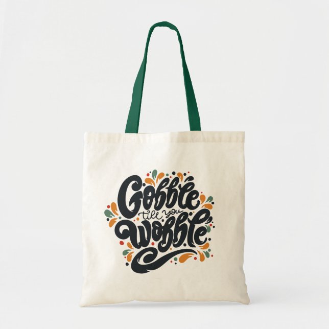 Tote Bag Gobble jusqu'à ce que vous tournez (Devant)