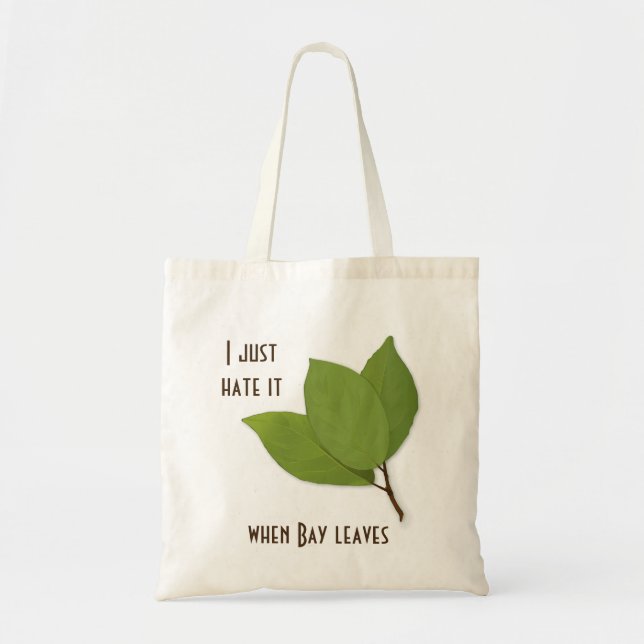 Tote Bag Herb Pun, i Hate It When Bay Leaves (Devant)