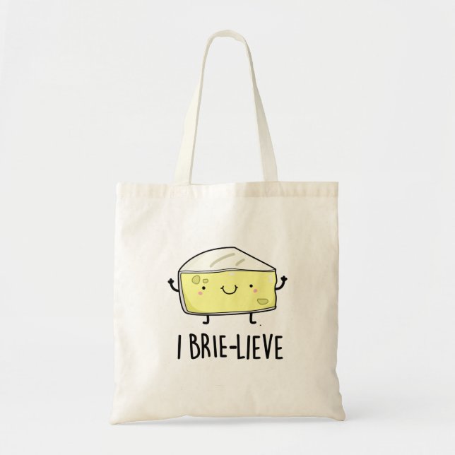 Tote Bag I Brie-lieve Funny Positive Brie Cheese Pun (Devant)
