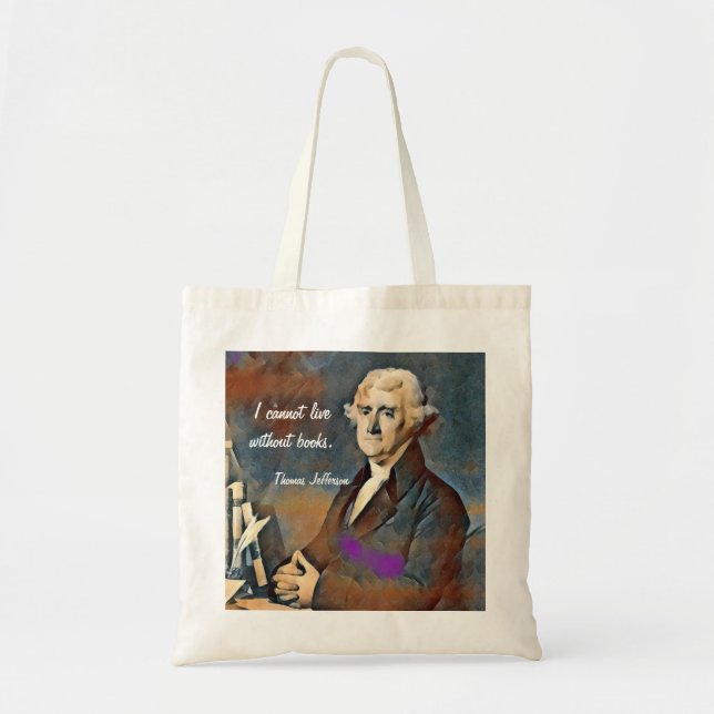 Tote Bag I cannot live without books. by Thomas jefferson (Devant)