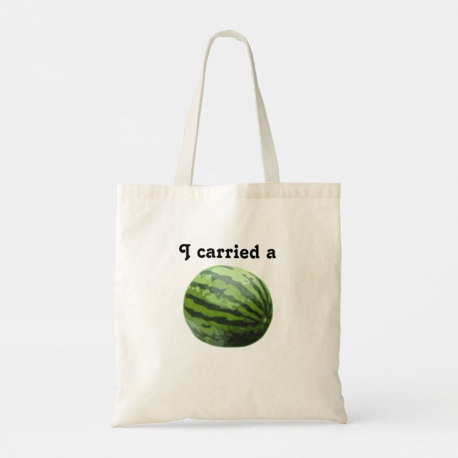 Tote Bag I Carried a Watermelon (Dos)