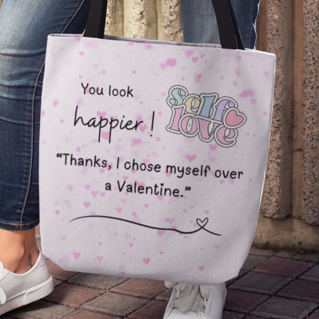 Tote Bag I chose myself over a Valentine Tote (You look happier! "Thanks, I chose myself over a Valentine" tote bag)