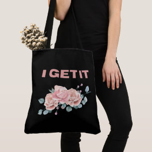 Tote Bag I get it Tasche