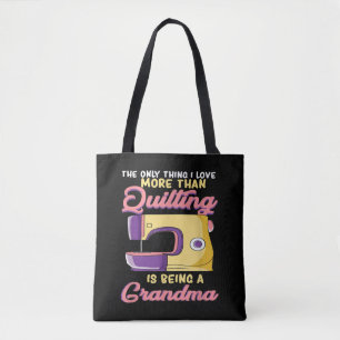 Tote Bag I Love Bein A Quilting Grandma - Sewing & Quilter
