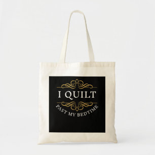Tote Bag I Quilt Past My Bedtime Quilting Funny Women