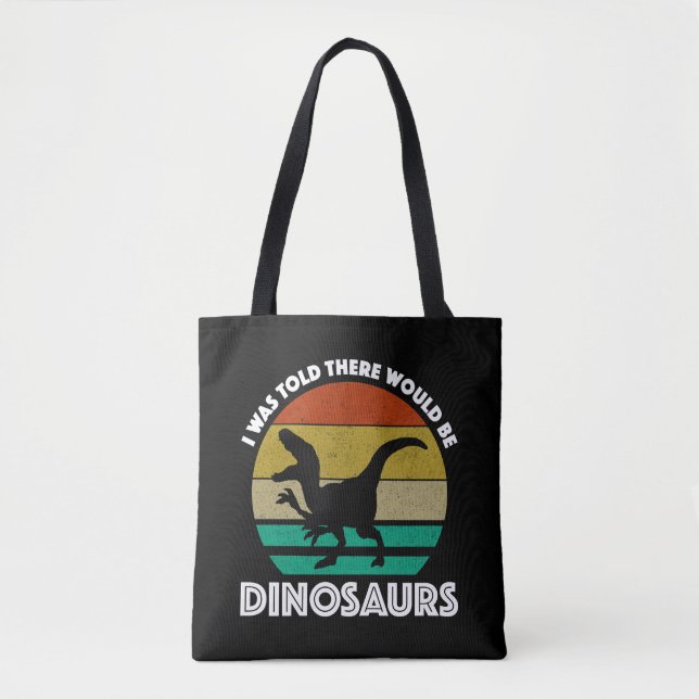 Tote Bag I Was Told There Would Be Dinosaurs (Devant)