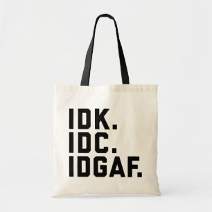 Tote Bag IDK, IDC, IDGAF Funny Quote