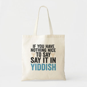 Tote Bag If You Have Nothing Nice To Say it in Yiddish Veni