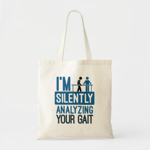 Tote Bag I'm Silently Analyzing Your Gait Physical Therapy