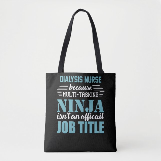 Tote Bag Infirmière dialyse parce que Ninja multi-tâche (Devant)