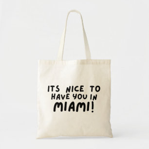 Tote Bag its nice to have you in Miami