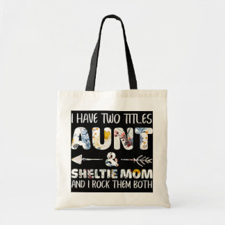 Tote Bag J'Ai Deux Titres Tante Et Sheltie Maman Amoureux d
