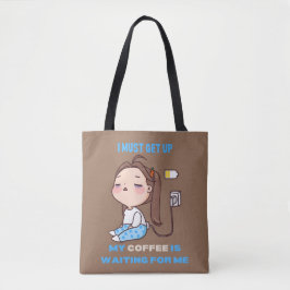 Tote Bag Je dois me lever, mon café m'attend.