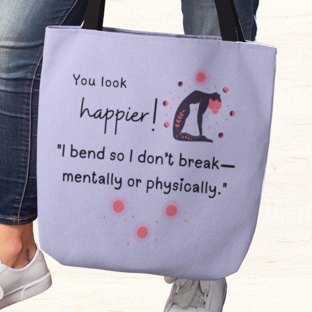 Tote Bag Je me plie pour ne pas rompre mentalement ou physi (You look happier! "I bend so I don't break-mentally or physically." tote bag)