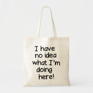 Tote Bag Je ne sais pas ce que je fais ici
