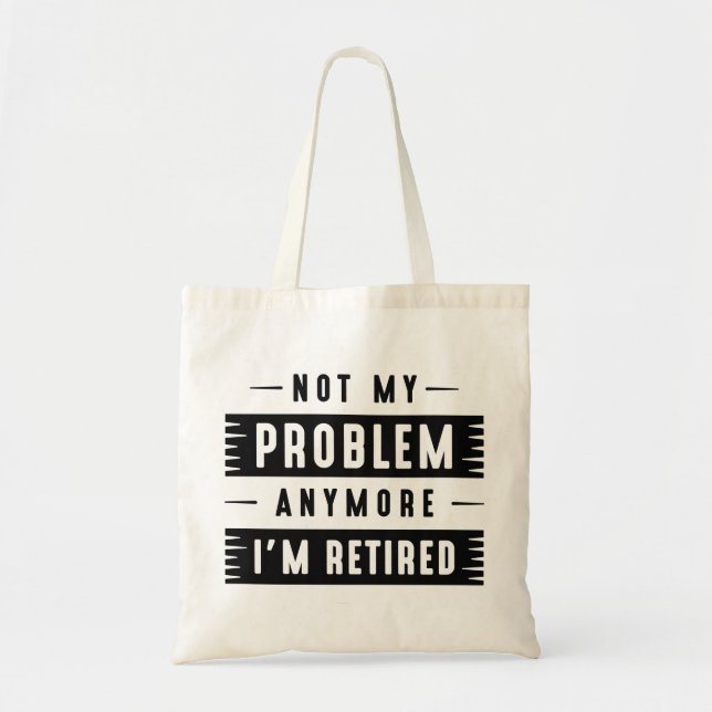 Tote Bag Je ne suis plus à la retraite (Devant)