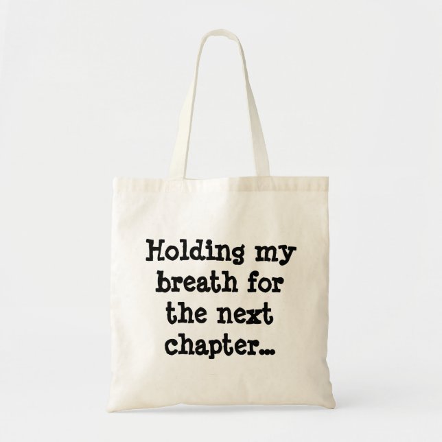 Tote Bag Je retiens mon souffle pour le prochain chapitre.. (Devant)