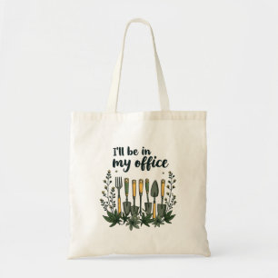 Tote Bag Je serai dans mon jardinier de bureau Drôle Jardin