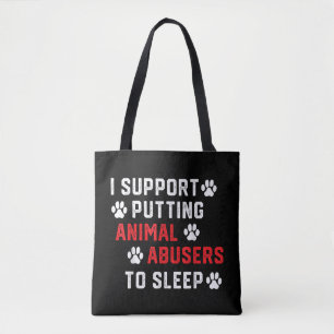 Tote Bag Je soutiens l'idée de mettre les abuseurs d'animau